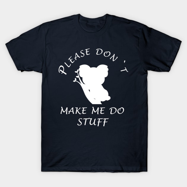 Plese dont make me do stuff T-Shirt by Theblackberry